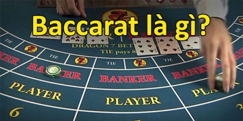 Tìm hiểu khái niệm Baccarat là gì ở nhà cái online